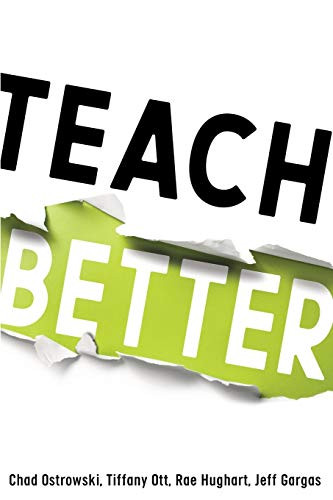 Teach Better by Chad Ostrowski, Tiffany Ott, Rae Hughart, 9781949595666