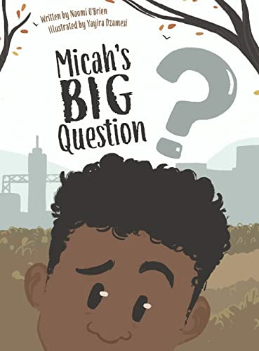 Micah's Big Question - 9781956306187 by Naomi O'Brien, Yayira Dzamesi, 9781956306187