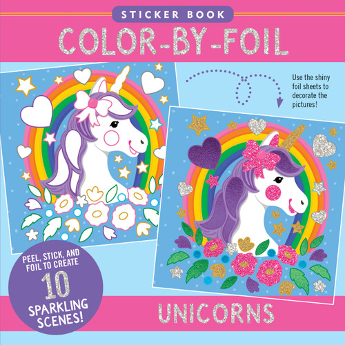 Color-By-Foil Sticker Book - Unicorns (Create 10 amazing scenes using shiny colored foils. Just peel, press and lift. Voila!) by Martha Zschock, 9781441344588