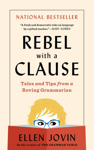 Rebel with a Clause (Tales and Tips from a Roving Grammarian) - 9780063433878 by Ellen Jovin, 9780063433878