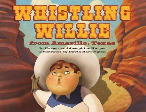 Whistling Willie from Amarillo, Texas by Jo Harper, Josephine Harper, 9781455620562