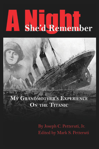 A Night She'd Remember (My Grandmother's Experience on the Titanic) by Joseph Petteruti, 9781098370848