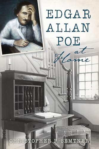 Edgar Allan Poe at Home by Christopher P. Semtner, 9781467158459