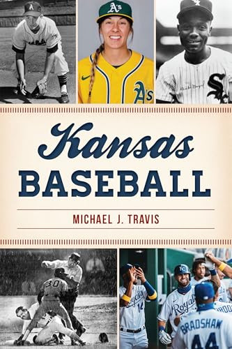 Kansas Baseball by Michael J. Travis, 9781467158749