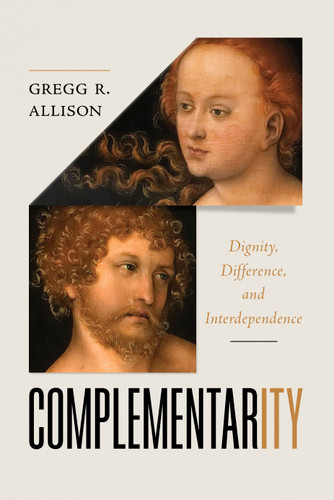 Complementarity (Dignity, Difference, and Interdependence) by Gregg Allison, 9781087773865