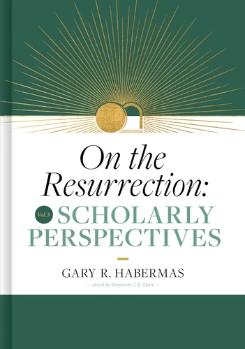 On the Resurrection, Volume 3 (Scholarly Perspectives) by Gary Habermas, 9781087778648