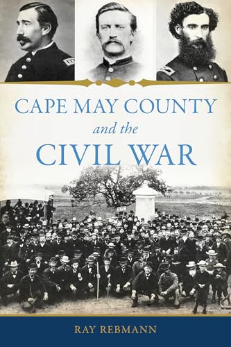 Cape May County and the Civil War by Ray Rebmann, 9781467158657