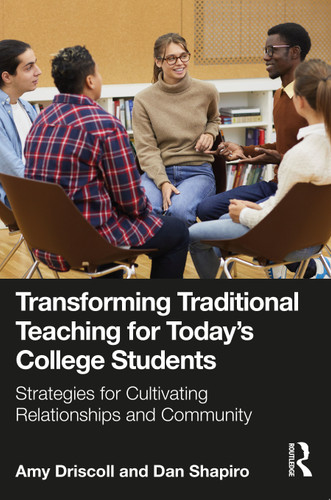 Transforming Traditional Teaching for Today's College Students (Strategies for Cultivating Relationships and Community) by Amy Driscoll, Dan Shapiro, 9781032581576 Transforming Traditional Teaching for Today's College Students (Strategies for Cultivating Relationships and Community) by Amy Driscoll, Dan Shapiro, 9781032581576