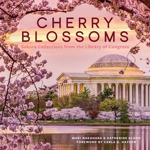 Cherry Blossoms (Sakura Collections from the Library of Congress) by Mari Nakahara, Katherine Blood, Carla D. Hayden, 9781588346841 Cherry Blossoms (Sakura Collections from the Library of Congress) by Mari Nakahara, Katherine Blood, Carla D. Hayden, 9781588346841