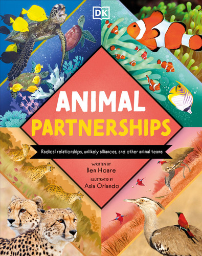 Animal Partnerships (Radical Relationships, Unlikely Alliances, and Other Animal Teams) by Ben Hoare, Asia Orlando, 9780593969236