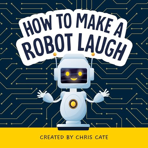 How to Make a Robot Laugh by Chris Cate, 9798886082852