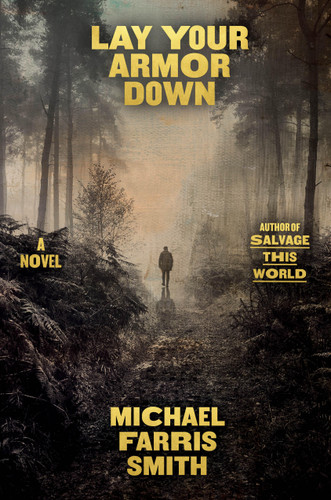 Lay Your Armor Down (A Novel) by Michael Farris Smith, 9780316573375