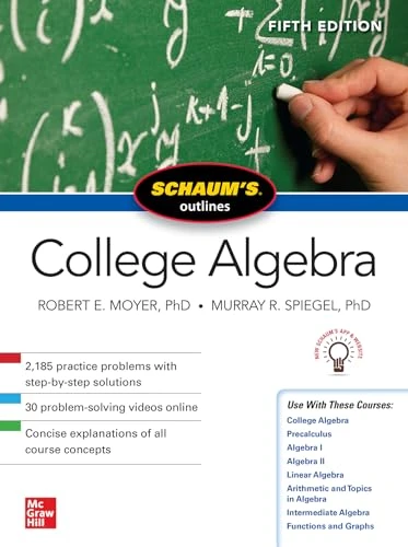 Schaum's Outline of College Algebra, Fifth Edition by Murray R. Spiegel, Robert E. Moyer, 9781260120769