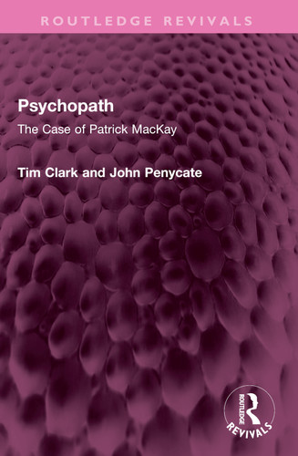 Psychopath (The Case of Patrick MacKay) by Tim Clark, John Penycate, 9781032367040