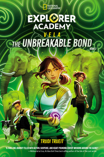 Explorer Academy Vela: The Unbreakable Bond (Book 2) by Trudi Trueit, Khadijah Khatib, 9781426376931