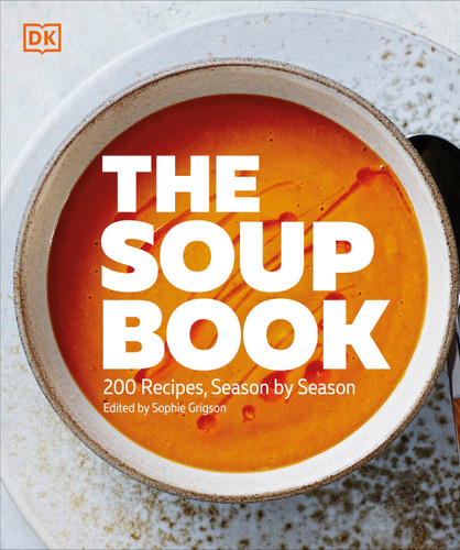 The Soup Book (200 Recipes, Season by Season) - 9780593969137 by DK, 9780593969137
