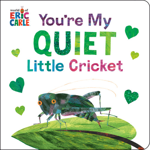 You're My Quiet Little Cricket by Eric Carle, Eric Carle, 9780593890189
