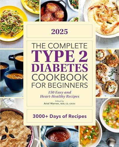 The Complete Type 2 Diabetes Cookbook for Beginners 2025 (150 Easy and Heart-Healthy Recipes) by Ariel Warren RDN, CD, CDCES, 9798886083606