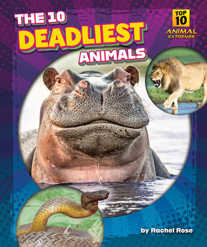 The 10 Deadliest Animals by Rachel Rose, N/A, 9798892326391
