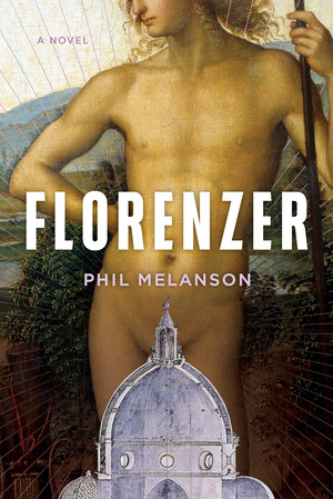 Florenzer (A Novel) by Phil Melanson, 9781324095033