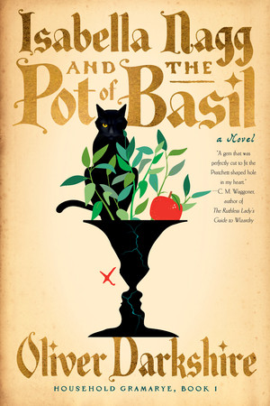 Isabella Nagg and the Pot of Basil (A Novel) by Oliver Darkshire, 9781324105916