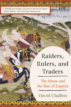 Raiders, Rulers, and Traders (The Horse and the Rise of Empires) - 9781324110330 by David Chaffetz, 9781324110330
