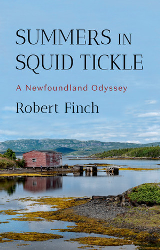 Summers in Squid Tickle (A Newfoundland Odyssey) by Robert Finch, 9781324051312 Summers in Squid Tickle (A Newfoundland Odyssey) by Robert Finch, 9781324051312
