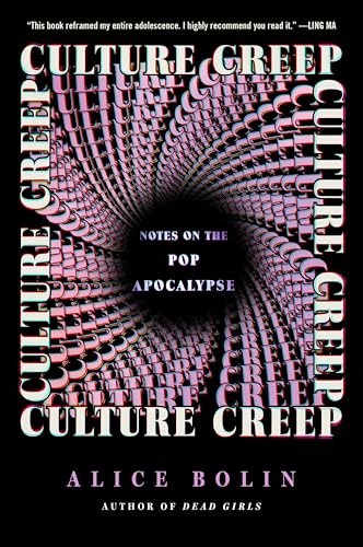 Culture Creep (Notes on the Pop Apocalypse) by Alice Bolin, 9780063440524 Culture Creep (Notes on the Pop Apocalypse) by Alice Bolin, 9780063440524