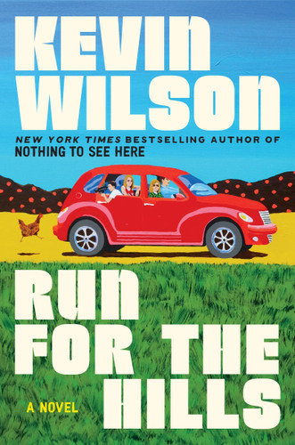 Run for the Hills (A Novel) by Kevin Wilson, 9780063317512 Run for the Hills (A Novel) by Kevin Wilson, 9780063317512