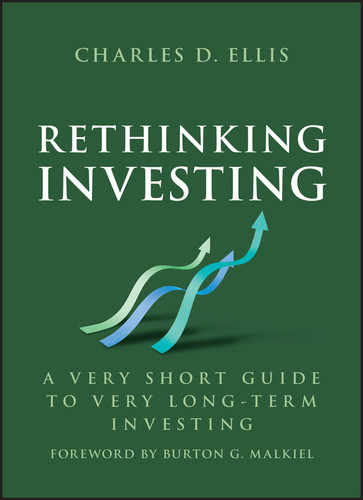 Rethinking Investing (A Very Short Guide to Very Long-Term Investing) by Charles D. Ellis, 9781394328291