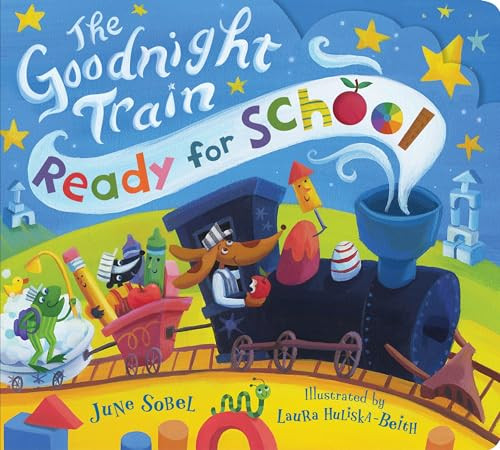 The Goodnight Train Ready for School by June Sobel, Laura Huliska-Beith, 9780063354142