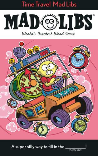 Time Travel Mad Libs (World's Greatest Word Game) by Jack Monaco, Mad Libs, 9780593889084