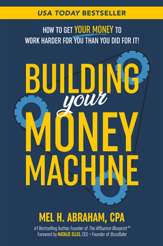 Building Your Money Machine (How to Get Your Money to Work Harder for You Than You Did for It!) - 9781401995713 by Mel H. Abraham, 9781401995713