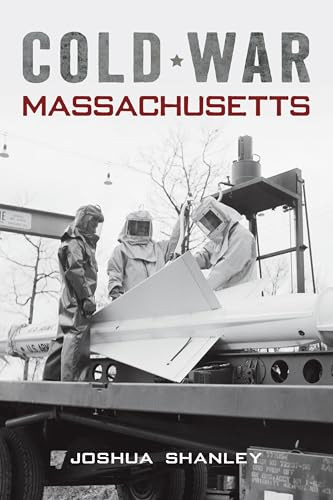 Cold War Massachusetts by Mr. Joshua M. Shanley, 9781467157896