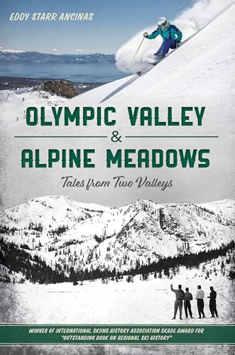 Olympic Valley & Alpine Meadows (Tales from Two Valleys) by Eddy Starr Ancinas, 9781467159586