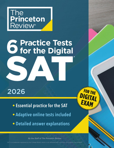 6 Practice Tests for the Digital SAT, 2026 (In-Book + Online Practice Tests for Your Top Score) by The Princeton Review, 9780593518205 6 Practice Tests for the Digital SAT, 2026 (In-Book + Online Practice Tests for Your Top Score) by The Princeton Review, 9780593518205