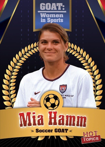 Mia Hamm: Soccer GOAT - 9781538293744 by Kristen Rajczak Nelson, 9781538293744