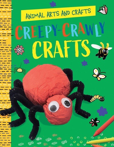 Creepy-Crawly Crafts - 9781538294413 by Annalees Lim, 9781538294413