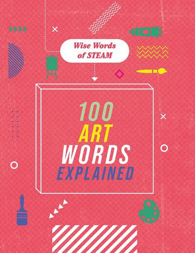 100 Art Words Explained by Jon Richards, 9781502671578