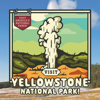 Visit Yellowstone National Park! by Kathryn Walton, 9781978540651