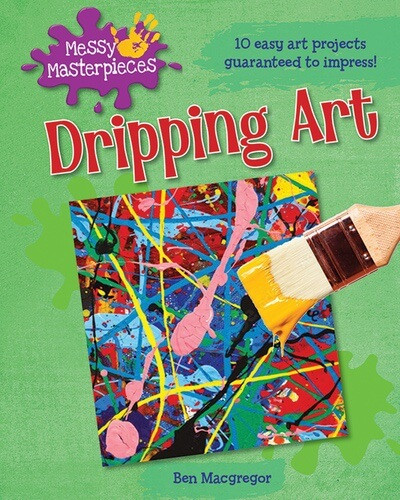 Dripping Art by Ben Macgregor, 9781482466980