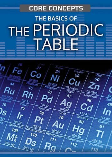 The Basics of the Periodic Table - 9781499476897 by Leon Gray, 9781499476897