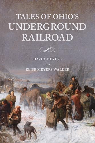 Tales of Ohio's Underground Railroad by David W. Meyers, Elise Meyers Walker, 9781467159166