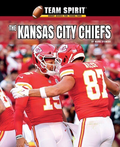 The Kansas City Chiefs - 9781684501182 by Mark Stewart, 9781684501182