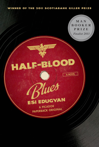 Half-Blood Blues (A Novel) by Esi Edugyan, 9781250012708