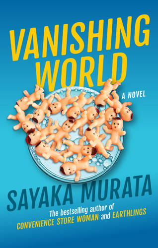 Vanishing World by Sayaka Murata, Ginny Tapley Takemori, 9780802164667 Vanishing World by Sayaka Murata, Ginny Tapley Takemori, 9780802164667