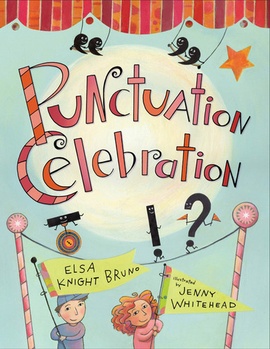 Punctuation Celebration by Elsa Knight Bruno, Jenny Whitehead, 9781250003355