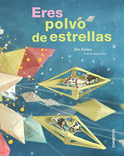 Eres polvo de estrellas by Elin Kelsey, 9786070128851