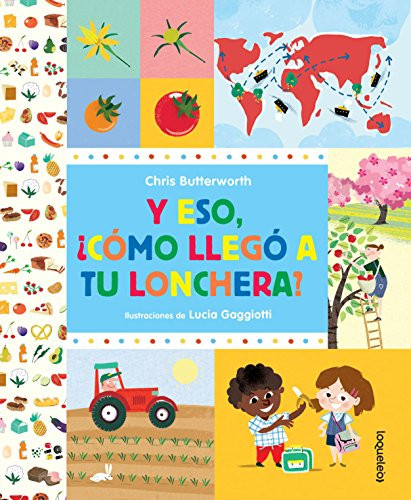 Y eso, ¿cómo llegó a tu lonchera? by Chris Butterworth, 9786070129636