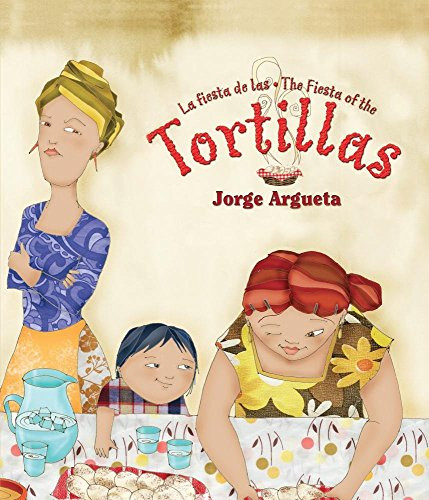 La fiesta de las tortillas (Bilingual Edition) by Jorge Argueta, 9781631138713